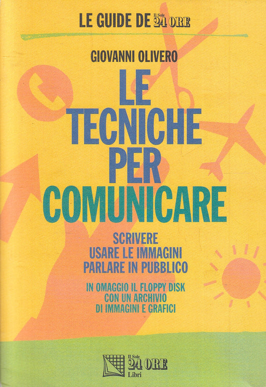 LZ- LE TECNICHE PER COMUNICARE- GIOVANNI OLIVERO- SOLE 24 ORE--- 1994- B- YFS17