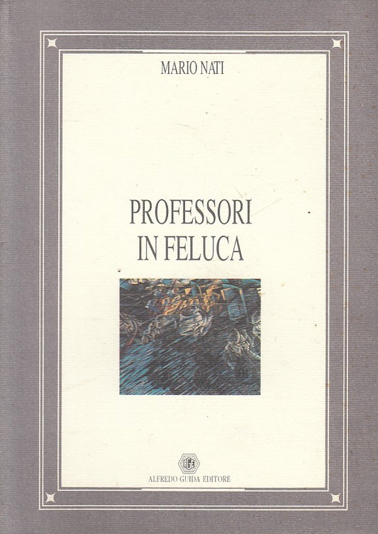 LS- PROFESSORI IN FELUCA - MARIO NATI - ALFREDO GUIDA --- 1994 - B - ZFS5