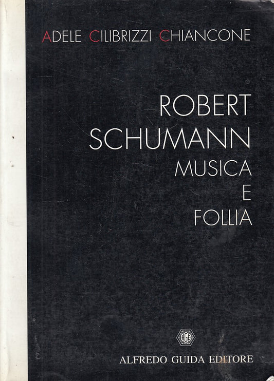LS- ROBERT SCHUMANN MUSICA E FOLLIA - CHIANCONE - GUIDA --- 1992 - B - ZFS270