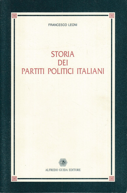 LS- STORIA DEI PARTITI POLITICI ITALIANI - LEONI - GUIDA --- 2001 - B - YTS171