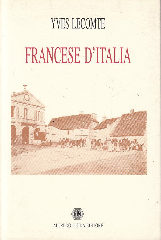 FRANCESE D'ITALIA - YVES LECOMTE - GUIDA - ORIZZONTI -- 2001 - B - ZFS546