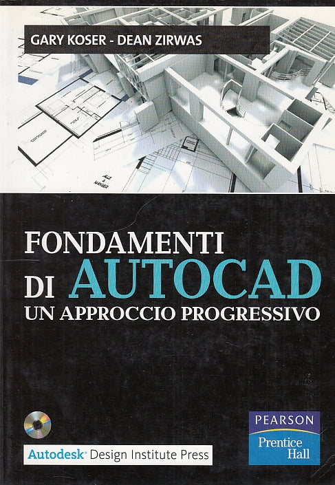 LZ- FONDAMENTI DI AUTOCAD + CD - KOSER ZIRWAS - PEARSON --- 2008 - B - YDS570