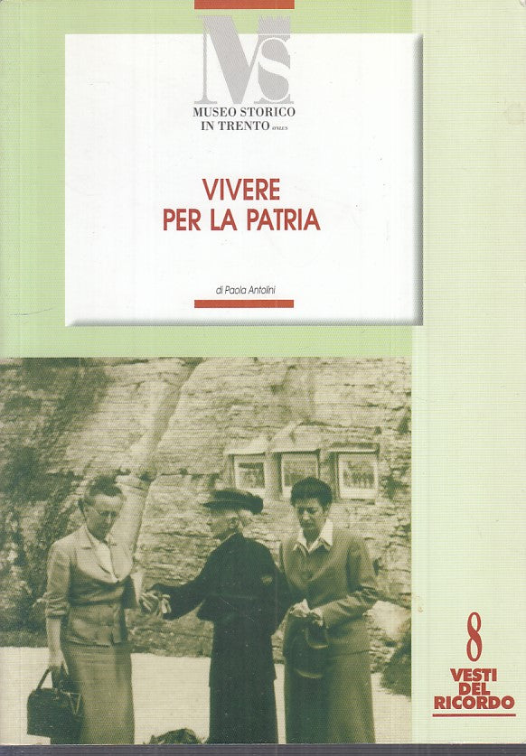 LS- VIVERE PER LA PATRIA - ANTOLINI - MUSEO STORICO TRENTO --- 2006 - B - YFS186