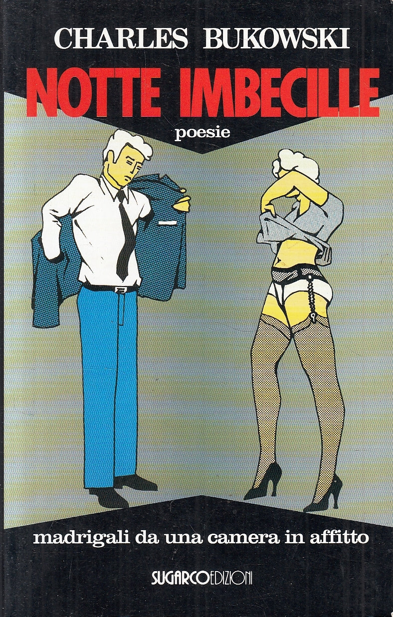 LN- NOTTE IMBECILLE POESIE MADRIGALI- CHARLES BUKOWSKI- SUGARCO- 1993- B- YFS152