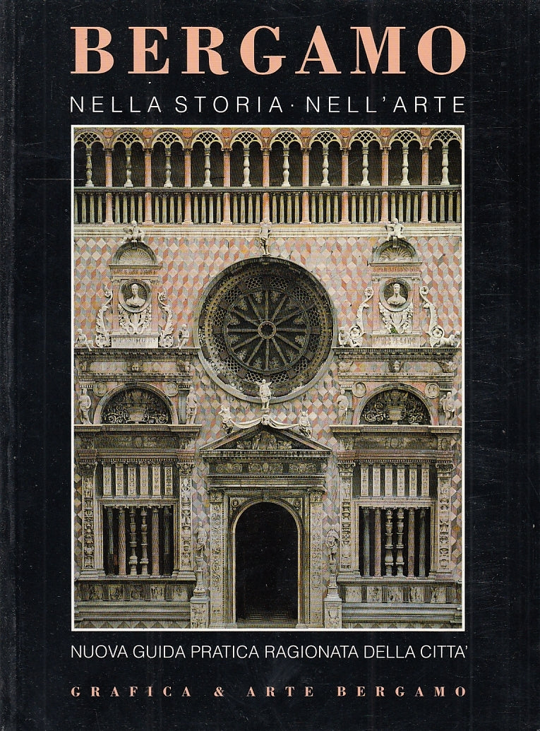 LV- BERGAMO NELLA STORIA NEL'ARTE GUIDA PRATICA RAGIONATA ----- 1994- B- YFS645