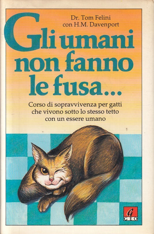 GLI UMANI NON FANNO LE FUSA - FELINI DAVENPORT - GEO - CS - JXS256