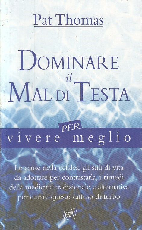 LN2- DOMINARE IL MAL DI TESTA - PAT THOMAS - PAN PER VIVERE MEGLIO - B - JXS234