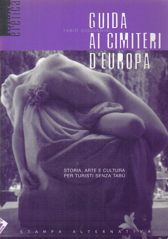 LZ- GUIDA AI CIMITERI D'EUROPA- GIOVANINI- STAMPA ALTERNATIVA--- 2000- B- ZFS270