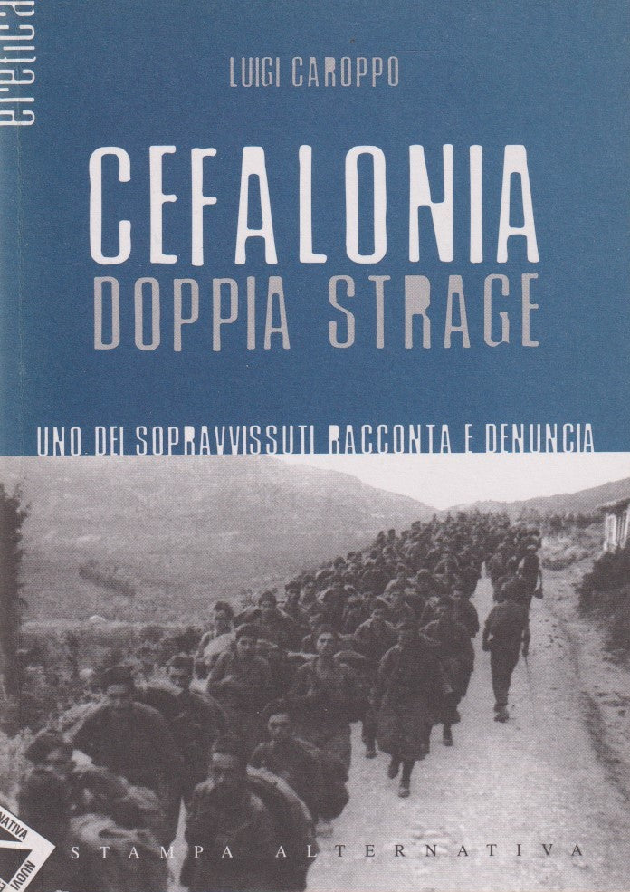 Cefalonia doppia strage - Luigi Caroppo - Stampa Alternativa Eretica - ZFS199
