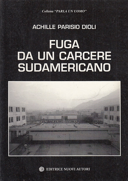 LS- FUGA DA UN CARCERE SUDAMERICANO - DIOLI - NUOVI AUTORI --- 1999 - B- XFS39