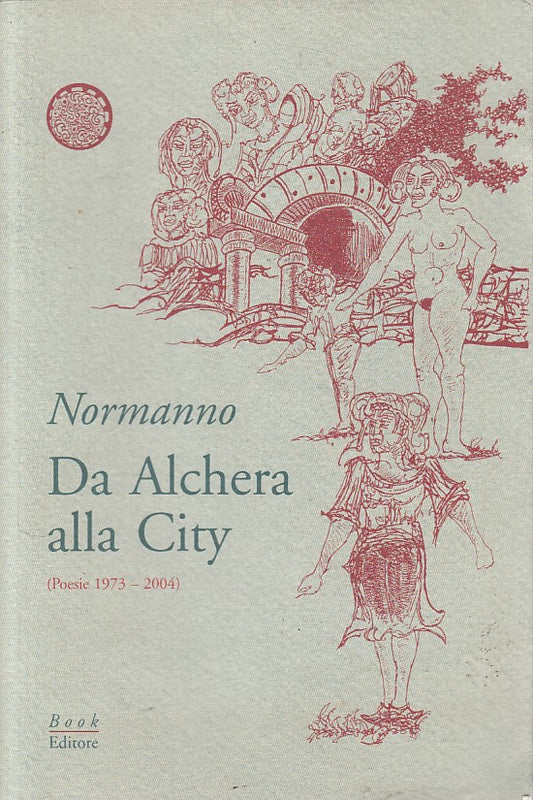 DA ALCHERA ALLA CITY POESIE 1973/2004 - NORMANNO - BOOK --- 2005 - B - YFS85