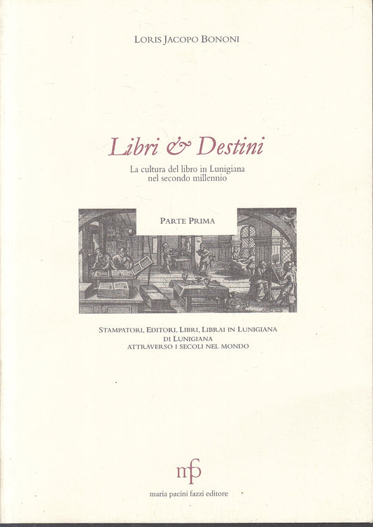 LZ- LIBRI E DESTINI CULTURA LIBRO LUNIGIANA - BONONI - FAZZI--- 2000- B- YFS832