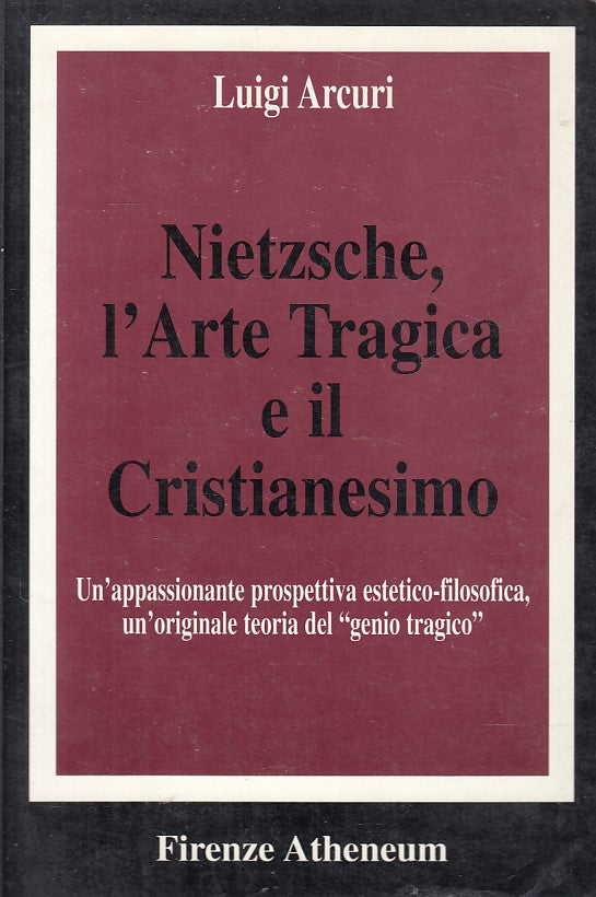 LS- NIETZSCHE ARTE TRAGICA CRISTIANESIMO- ARCURI - FIRENZE --- 1995 - B - ZFS394