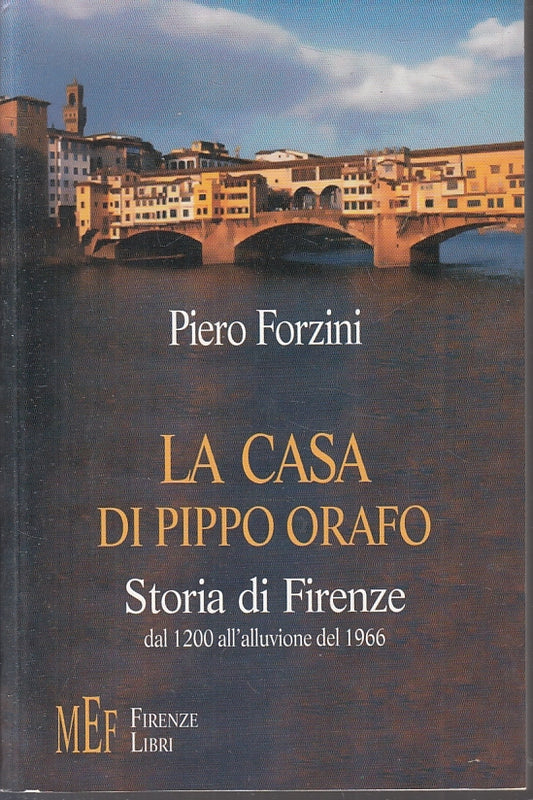 La casa di Pippo Orafo - Piero Forzini - MEF Firenze Libri - 1a ed. - ZFS228