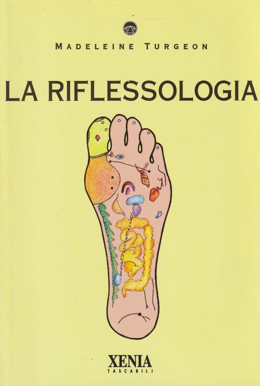La riflessologia - Madeleine Turgeon - Xenia - 1994 - ZFS132