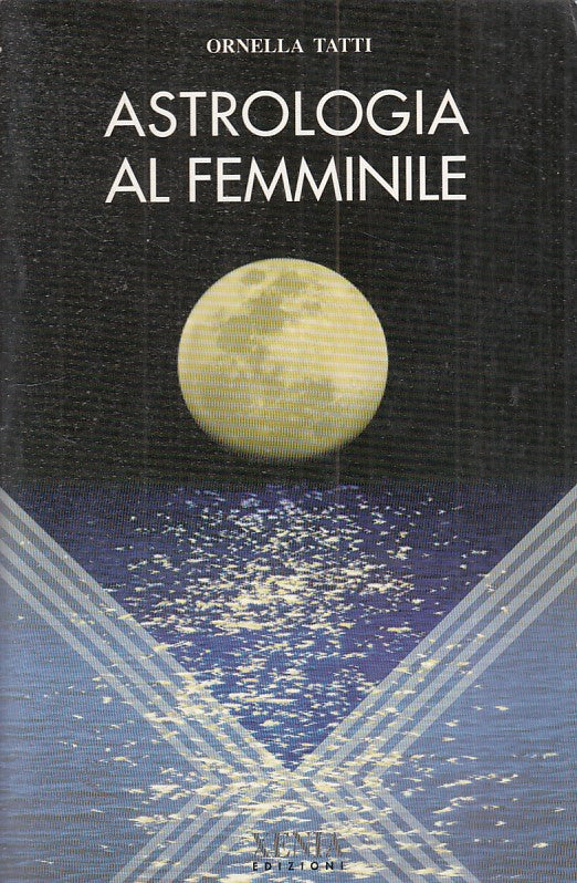LZ- ASTROLOGIA AL FEMMINILE - ORNELLA TATTI - XENIA --- 1995 - B - YFS722