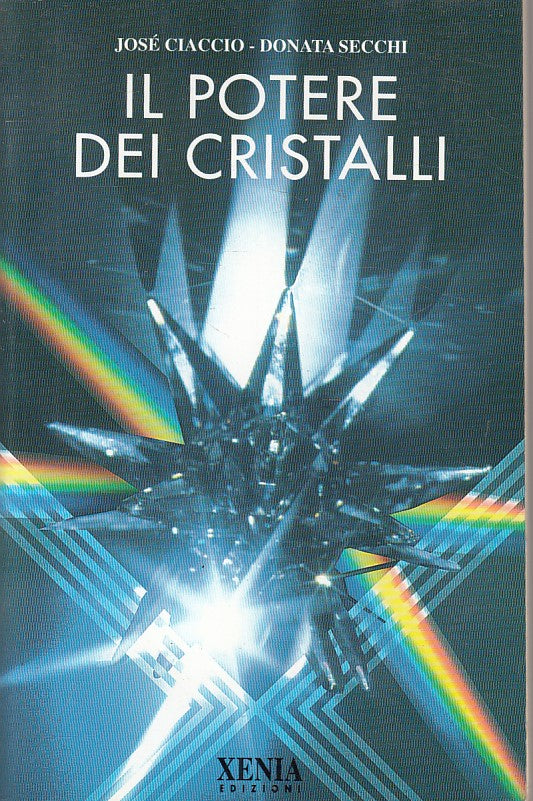 Il potere dei cristalli - Josè Ciacco Donata Secchi - Xenia - ZFS142