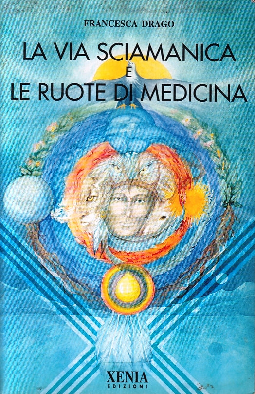 LZ- LA VIA SCIAMANICA E LE RUOTE DI MEDICINA - DRAGO - XENIA --- 1996- B- ZFS288