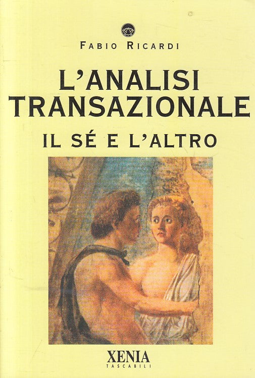 LS- L'ANALISI TRANSAZIONALE IL SE' E L'ALTRO -- XENIA --- 1997 - B - ZFS53
