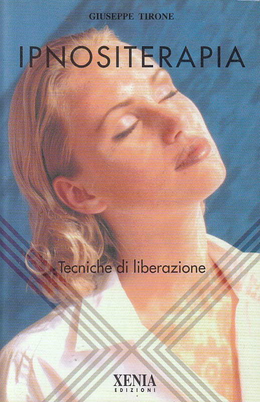 LZ- IPNOSITERAPIA TECNICHE DI LIBERAZIONE - TIRONE - XENIA --- 1999 - B - ZFS284