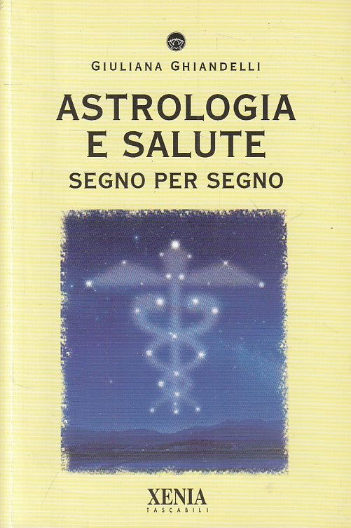 LS- ASTROLOGIA E SALUTE SEGNO PER SEGNO- GHIANDELLI - XENIA--- 2000 - B - YFS662