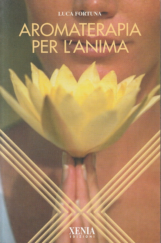 Aromaterapia per l'anima - Luca Fortuna - Xenia - 1a ed. - ZFS230