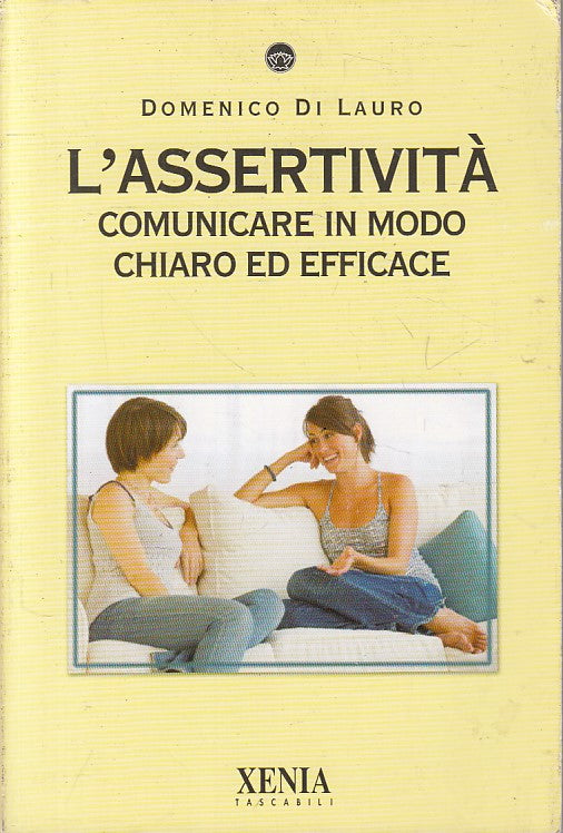 LS- L'ASSERTIVITA' COMUNICARE CHIARO EFFICACE- LAURO- XENIA--- 2008 - B - ZFS141