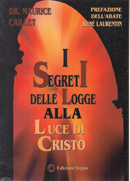 LS- I SEGRETI DELLE LOGGE ALLA LUCE DI CRISTO- CAILLET- SEGNO--- 2000- B- YDS568