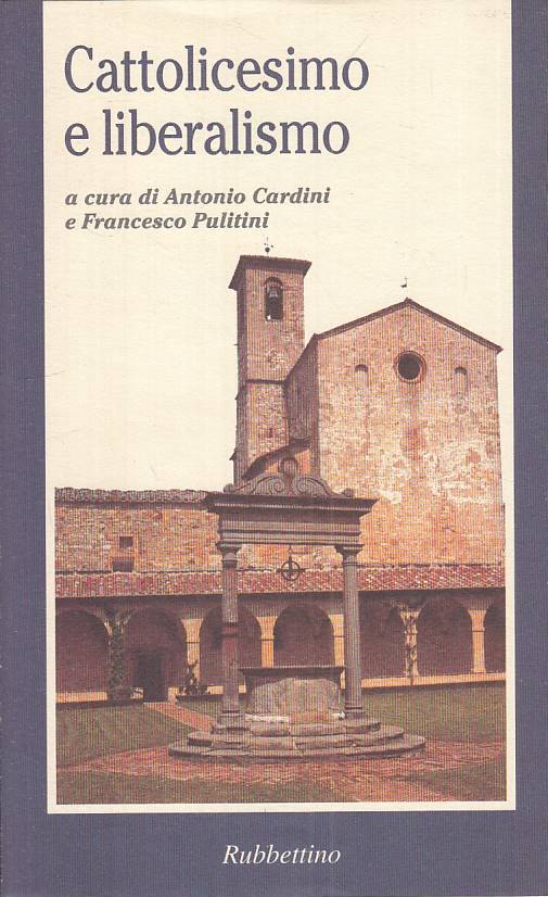 LS- CATTOLICESIMO E LIBERALISMO - AA.VV. - RUBBETTINO --- 2000 - BS - ZTS458