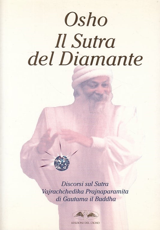 LS- IL SUTRA DEL DIAMANTE DISCORSI - OSHO - DEL CIGNO --- 1995 - B - YDS499