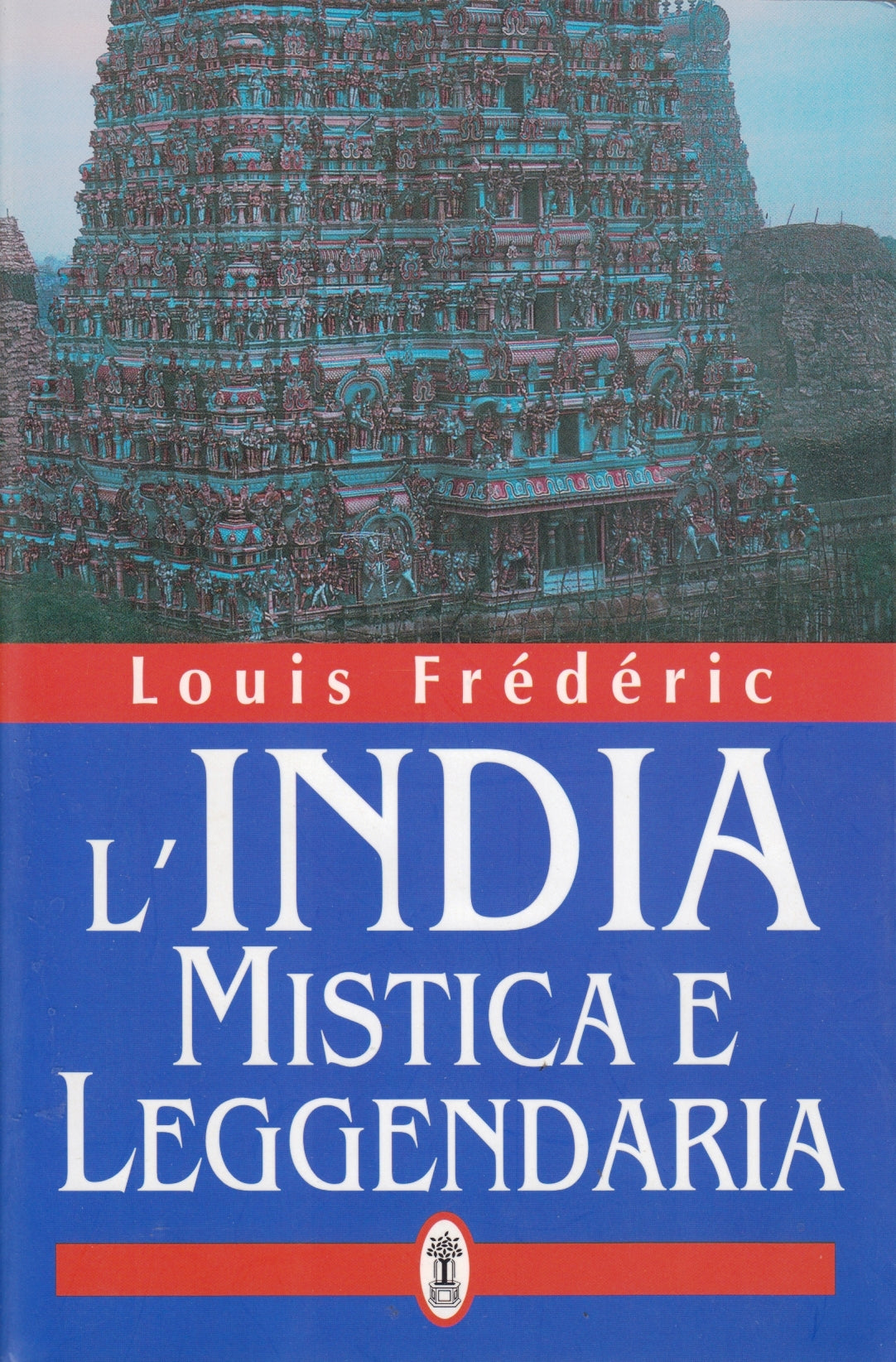 L'India mistica e leggendaria - Louis Frederic - Neri Pozza - 1a ed. - ZFS5