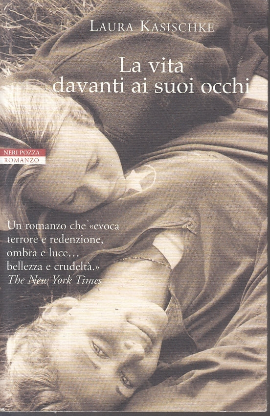 LN- LA VITA DAVANTI AI SUOI OCCHI- LAURA KASISCHKE- NERI POZZA--- 2003- B-ZFS202