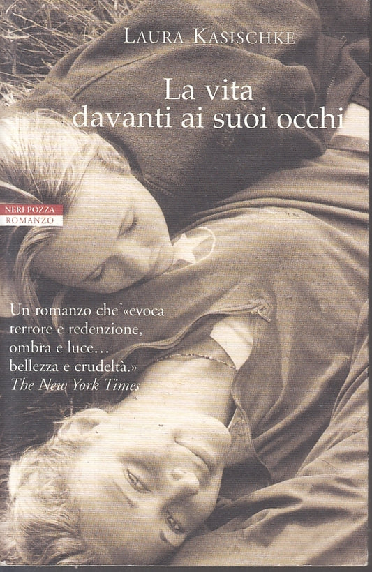 LN- LA VITA DAVANTI AI SUOI OCCHI- LAURA KASISCHKE- NERI POZZA--- 2003- B-ZFS202
