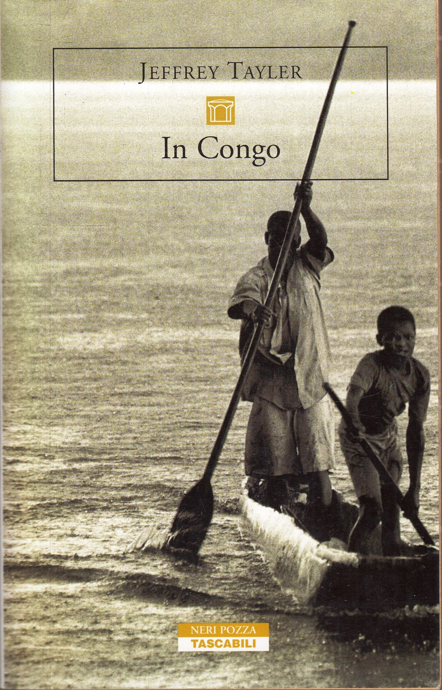 IN CONGO - JEFFREY TAYLER - NERI POZZA - TASCABILI -- 2003 - B - YFS498