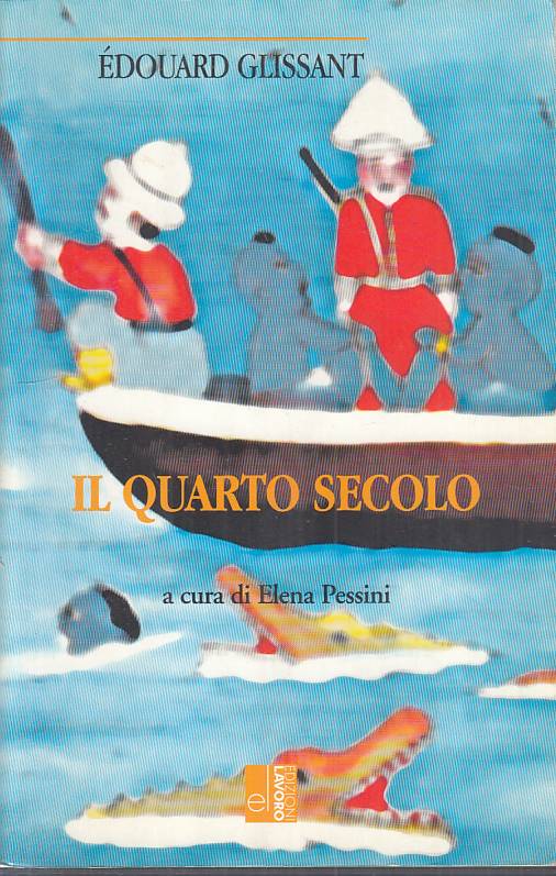IL QUARTO SECOLO - GLISSANT - LAVORO - L'ALTRA RIVA -- 2003 - B - YFS181