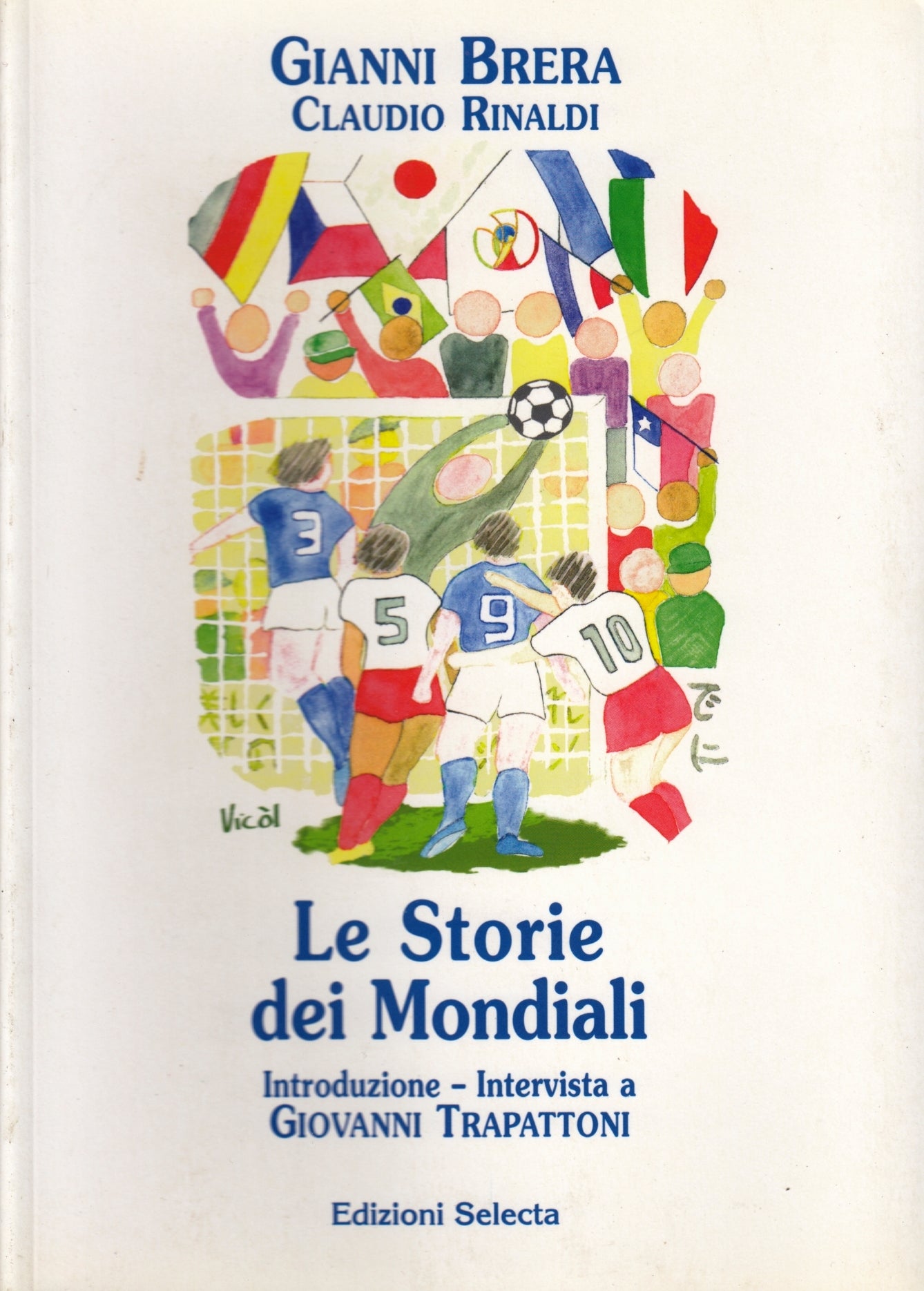 Le storie dei Mondiali - Gianni Brera Claudio Rinaldi - Selecta - 1a ed.- ZFS115