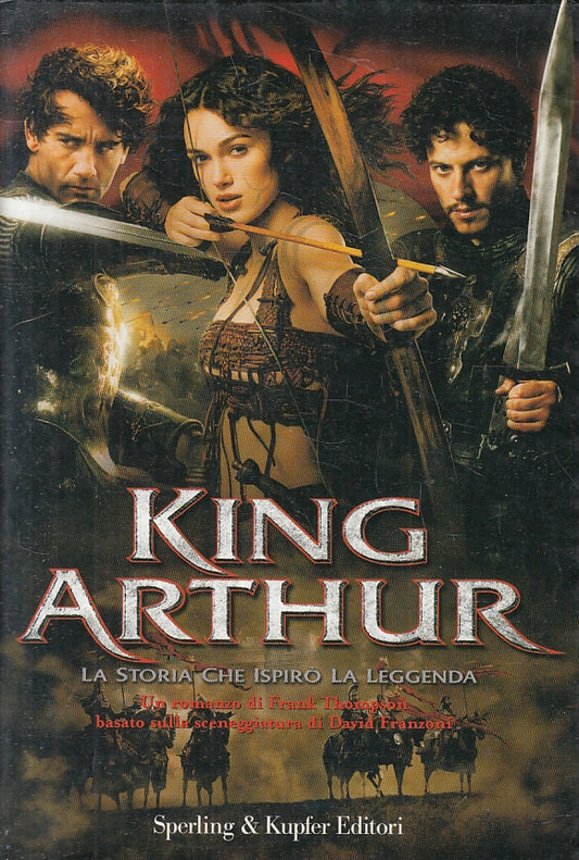 LN2- KING ARTHUR LA STORIA CHE ISPIRO' LA LEGGENDA - SPERLING & KUPFER- B- JXS95