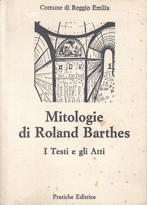 LS- MITOLOGIE DI ROLAND BARTHES TESTI E ATTI -- PRATICHE --- 1986 - B - ZFS4