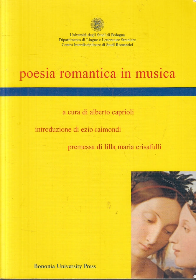 Poesia romantica in musica - Caprioli- Bononia University Press - 1a ed.- ZFS278