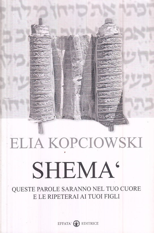 Shema' - Elia Kopciowski - Effata' Studi Giudaici - 1a ed. - ZFS138