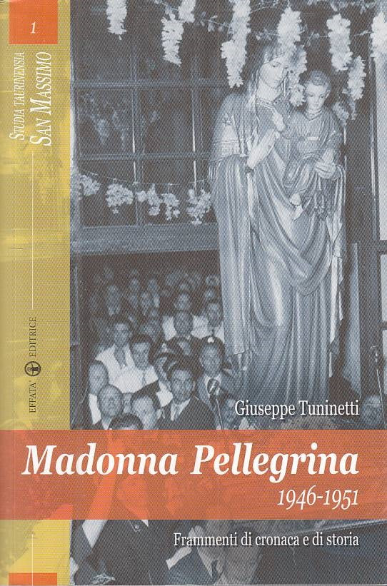 LS- MADONNA PELLEGRINA 1946/1951 - TUNINETTI - EFFATA' --- 2006 - B - YTS499