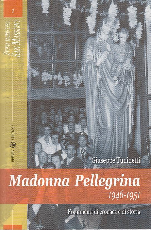LS- MADONNA PELLEGRINA 1946/1951 - TUNINETTI - EFFATA' --- 2006 - B - YTS499