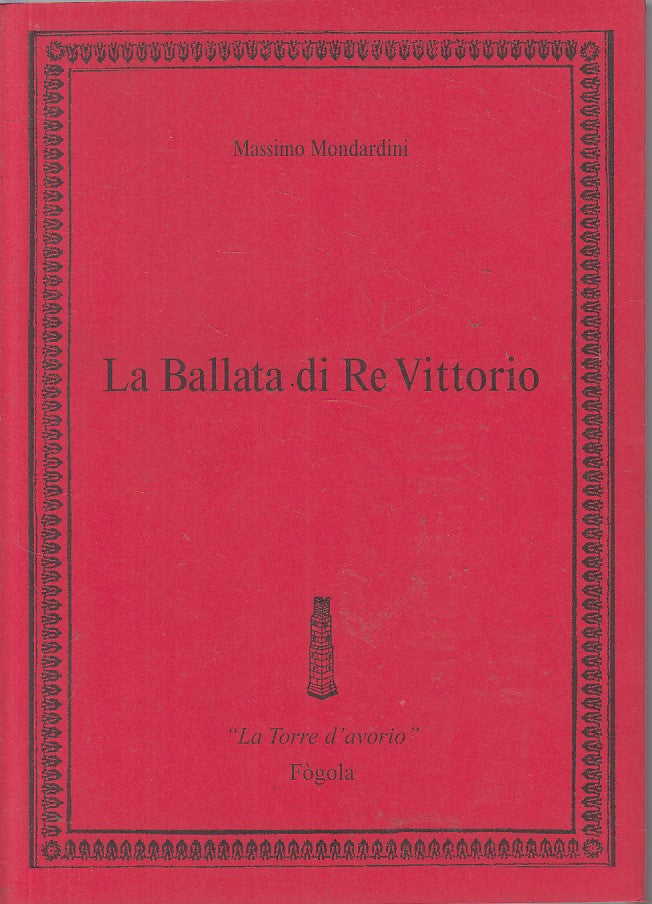 LA BALLATA DI RE VITTORIO - MONDARDINI - FOGOLA --- 2007 - B - ZFS543