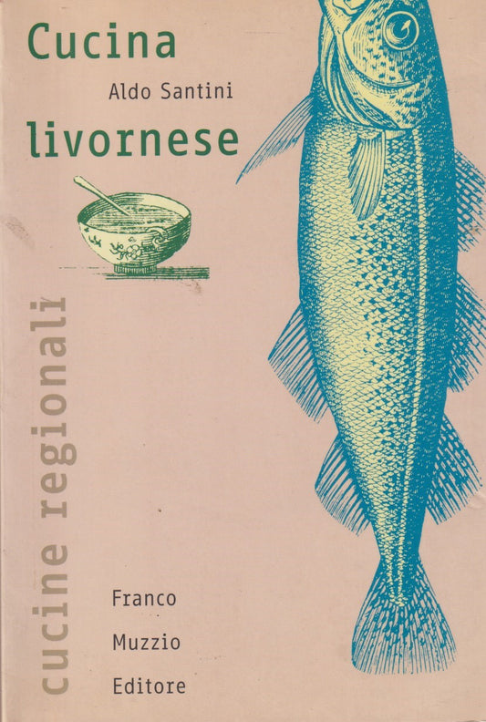 Cucina livornese - Aldo Santini - Muzzio Cucine regionali - 2002 - ZFS211