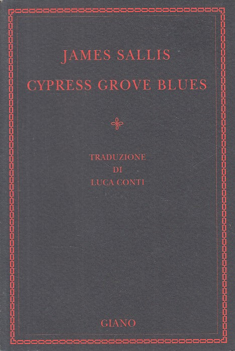 LN- CYPRESS GROVE BLUES - SALLIS - GIANO - NEROGIANO- 1a ED. - 2004 - B - YFS373