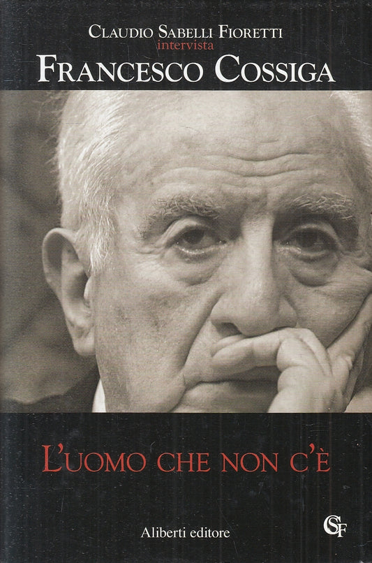 LN2- L'UOMO CHE NON C'E' - FRANCESCO COSSIGA FIORETTI - ALIBERTI - CS - JXS120
