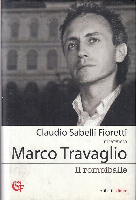 MARCO TRAVAGLIO IL ROMPIBALLE- CLAUDIO SABELLI FIORETTI- ALIBERTI- CS-JXS92