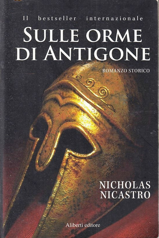 LN- SULLE ORME DI ANTIGONE - NICHOLAS NICASTRO - ALIBERTI --- 2010 - B- YFS190