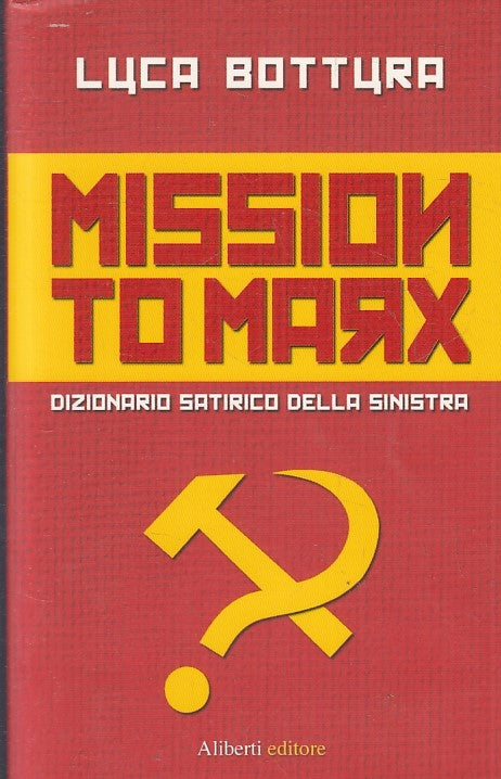 LS- MISSION TO MARX DIZIONARIO SATIRICO- LUCA BOTTURA- ALIBERTI--- 2010- B-YFS41