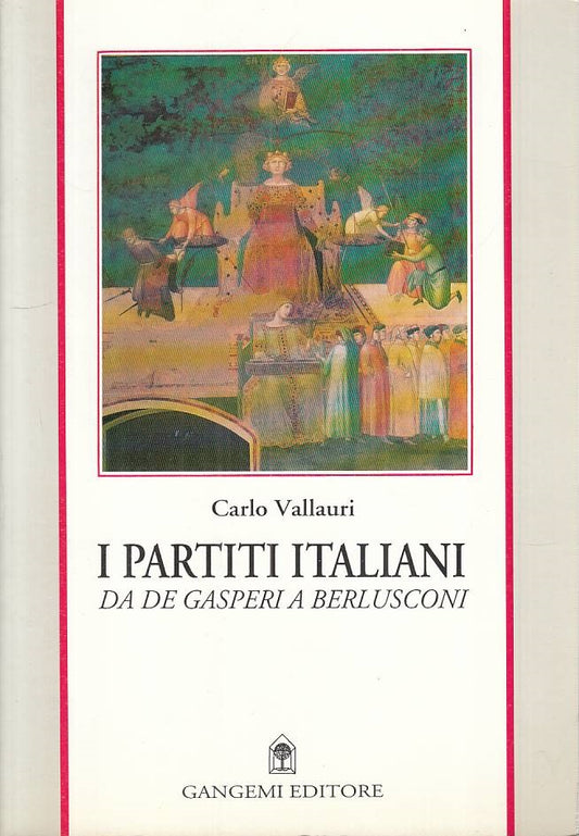 LS- I PARTITI ITALIANI DE GASPERI A BERLUSCONI -- GANGEMI --- 1994 - B - YFS395